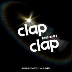 MCM CHUCH - CLAP CLAP (REMIX) Ft. K-Lean