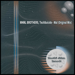 MNML BROTHERS, TechSuicide - Mal (Original Mix)