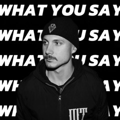 What You Say
