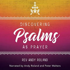 [View] PDF 💑 Discovering Psalms as Prayer: How We Can Use the Psalms Morning, Noon a