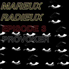 Mareux Radieux Episode 3: Provoker