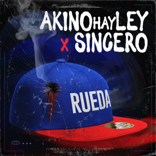 Sincero X AKINOhayLEY - Rueda