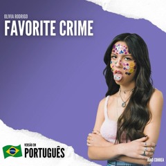 Olivia Rodrigo – Favorite Crime (Versão em Português)