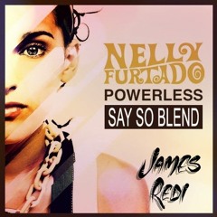 Powerless - Nelly Furtado (Redi's Say So Blend)