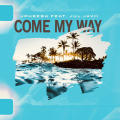 Come My Way (feat. Jul.Javii)