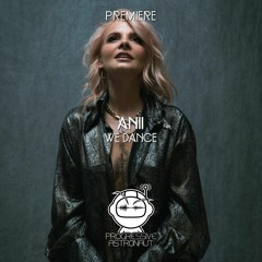 PREMIERE: ANII - We Dance (Original Mix) [TOO GOOD tO DIE]