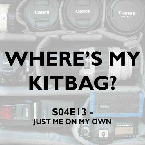 S04E13 - Where's My KitBag? Podcast - Just Me On My Own