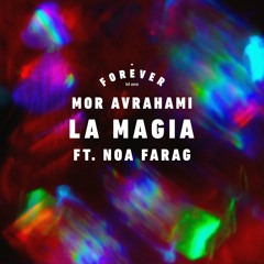 Mor Avrahami Ft. Noa Farag - La Magia (Extended Mix)