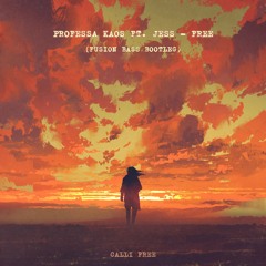 [CALLI FREE] Professa Kaos ft. Jess - Free (Fusion Bass Bootleg)