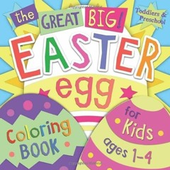 ❤️ Download The Great Big Easter Egg Coloring Book for Kids Ages 1-4: Toddlers & Preschool by  G