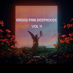 Khong Phai Deephouse Vol 4 - VMing