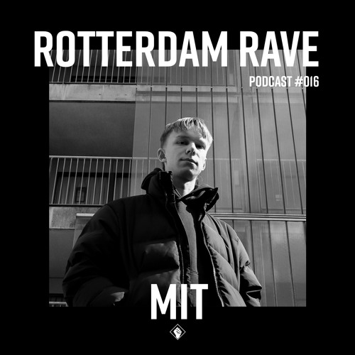MIT - Rotterdam Rave Podcast #016