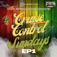 CRUISE CONTROL SUNDAY'S EP1 - JOSHIE VYBZ