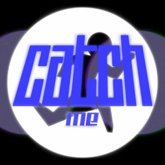 Catch Me