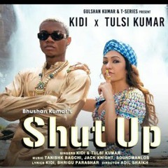 Shut Up (Official Audio ) KiDi X Tulsi Kumar | Tanishk Bagchi, Bhrigu P | Adil Shaikh |Farhan