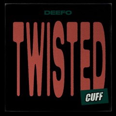 CUFF204: Deefo - Twisted (Original Mix) [CUFF]