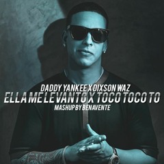 Daddy Yankee X Dixson Waz - Ella Me Levanto X Toco Toco To (Mashup By Benavente)