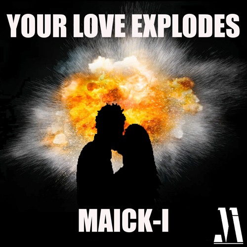 Your Love Explodes - Maick - I