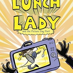 READ [EBOOK EPUB KINDLE PDF] Lunch Lady and the Picture Day Peril: Lunch Lady #8 by