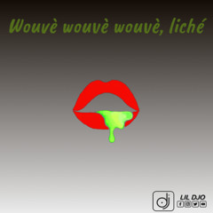 Wouvè wouvè wouvè, liché 🍑
