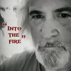 “Into the fire”