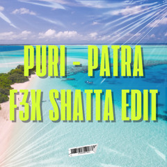 Puri - Patra [F3X] Shatta Bootleg