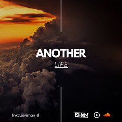 ISHAN - Another Life (Organic House Mix July 2024)