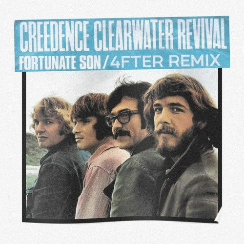 Stream Creedence Clearwater Revival - Fortunate Son (4FTER Remix) by 4FTER  | Listen online for free on SoundCloud