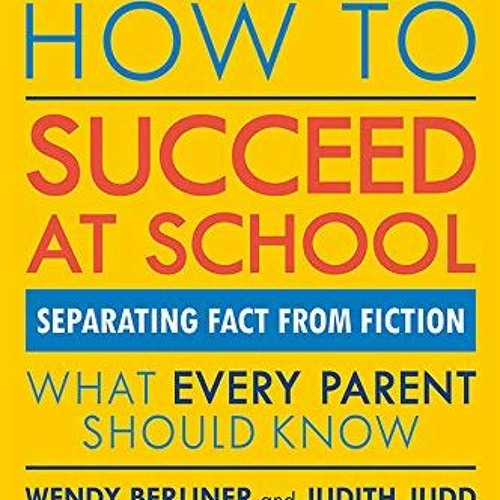 ✔️ Read How to Succeed at School: Separating Fact from Fiction by  Wendy Berliner &  Judith Judd