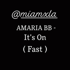 AMARIA BB - It’s on (fast)