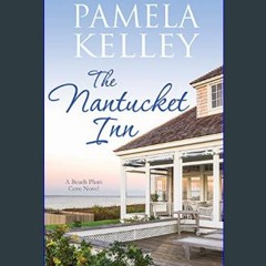 #^Download ⚡ The Nantucket Inn (Nantucket Beach Plum Cove Book 1)     Kindle Edition [Ebook]