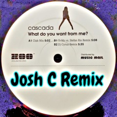 Josh C - What Do You Want From Me (Cascada)