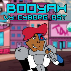 Booyah (2025) - VS CYBORG OST (Ft. Clappers46)