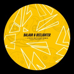 Balaur & Deelighter - Crazy Coconuts EP (inc. Steve Butcher Remix)[HR026]