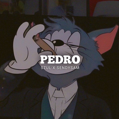 PEDRO - SZUL X SENDYSAM #EDIT