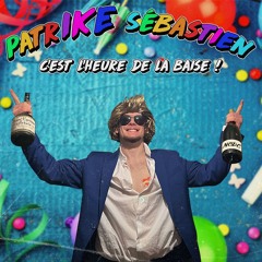 PatrIKE Sébastien - C'est l'heure de la baise