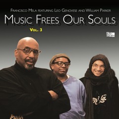 Francisco Mela ft. Leo Genovese & William Parker 'Wind' > 'Music Frees Our Souls, Vol. 3' /577 Recs