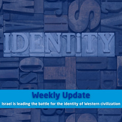 Israel is leading the battle for the identity of Western civilization