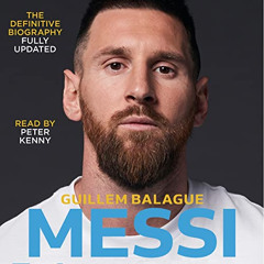 free EBOOK 💙 Messi: The Definitive Biography Fully Updated to Include Messi's First