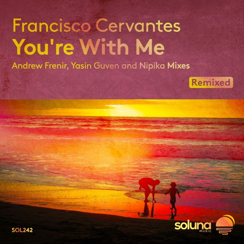 Francisco Cervantes - You're With Me (Nipika Remix) [Soluna Music]