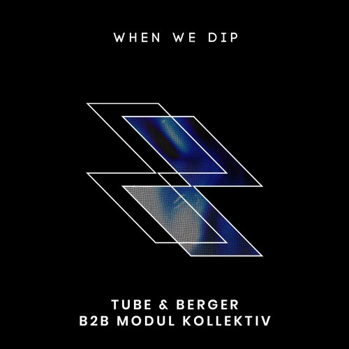 Modul Kollektiv b2b Tube & Berger - When We Dip 135
