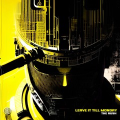 Leave It Till Monday - The Rush (Original Mix) 160Kbps