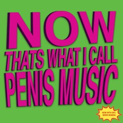 That Shit Go Boing - FORTHCUMMING "NOW THATS WHAT I CALL PENIS MUSIC"