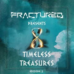Fractured Presents Timeless Treasures | Episode 002 - Festival Special Part 1