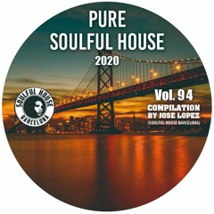 ● VOL. 94. SOULFUL HOUSE COMPILATION BY JOSE LOPEZ (Soulful House Barcelona)