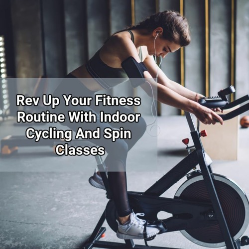 Stream episode Rev Up Your Fitness Routine With Indoor Cycling And