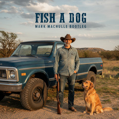 Fish a Dog - Mark Machulle BL