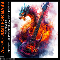 Alt-A - Just For Bass (Perpetual Present, Cause & Effect Remix)