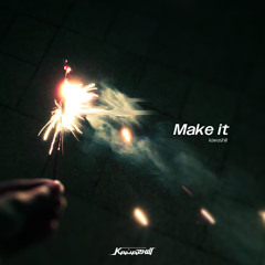 Make it