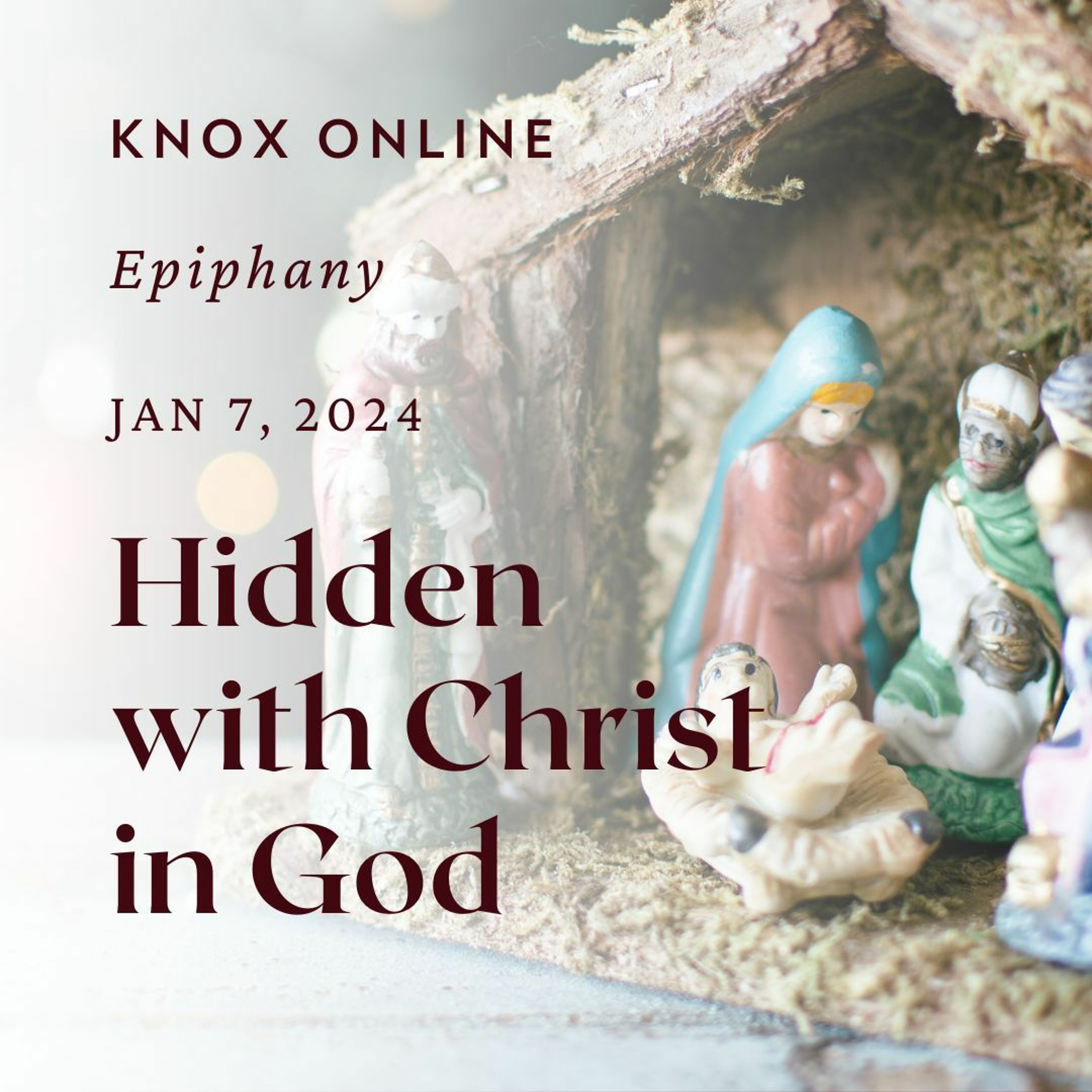 January 7. 2024 | 2 Corinthians 4:5-18; Colossians 3:1-4 | Hidden with Christ in God episode artwork